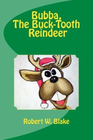 Cover of Bubba, The Buck-Tooth Reindeer