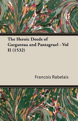 Book cover for The Heroic Deeds of Gargantua and Pantagruel - Vol II (1532)