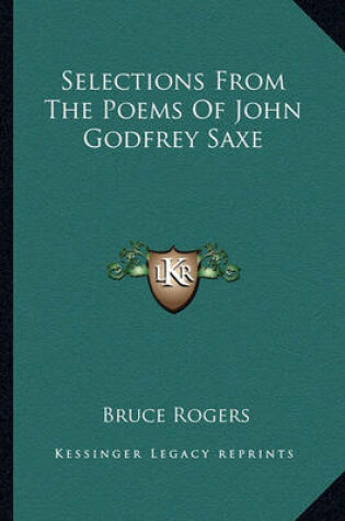 Cover of Selections from the Poems of John Godfrey Saxe Selections from the Poems of John Godfrey Saxe