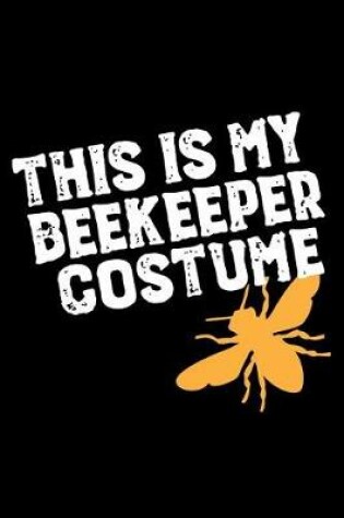 Cover of This is my Beekeeper Costume