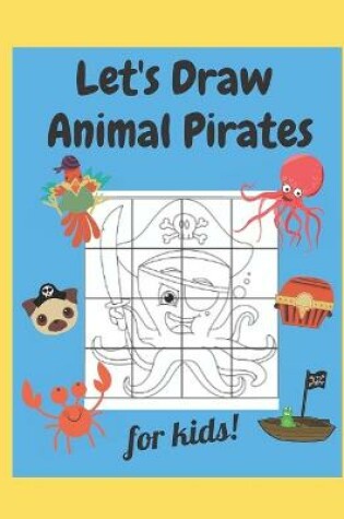 Cover of Let's Draw Animal Pirates for Kids