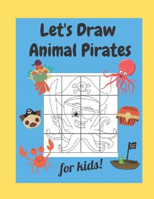 Book cover for Let's Draw Animal Pirates for Kids