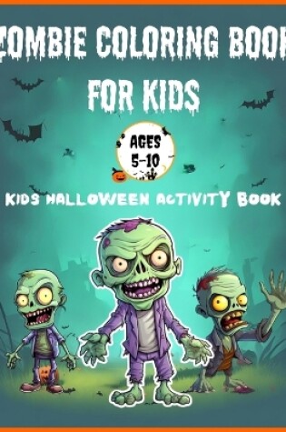 Cover of Zombie Coloring Book for Kids Ages 5-10 - Kids Halloween Activity Book