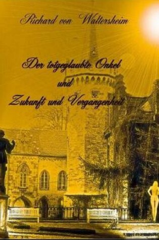 Cover of Der totgeglaubte Onkel und Zukunft und Vergangenheit