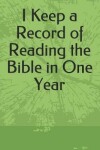 Book cover for I Keep a Record of Reading the Bible in One Year