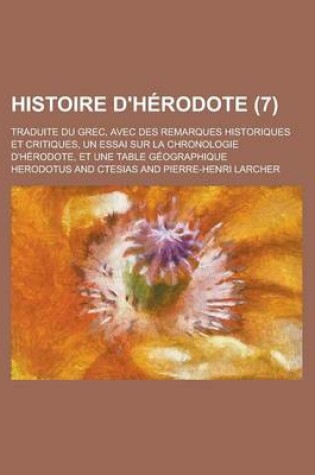 Cover of Histoire D'Herodote; Traduite Du Grec, Avec Des Remarques Historiques Et Critiques, Un Essai Sur La Chronologie D'Herodote, Et Une Table Geographique (7)