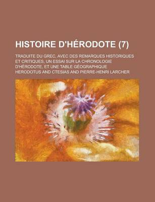 Book cover for Histoire D'Herodote; Traduite Du Grec, Avec Des Remarques Historiques Et Critiques, Un Essai Sur La Chronologie D'Herodote, Et Une Table Geographique (7)