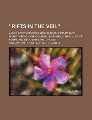 Book cover for "Rifts in the Veil"; A Collection of Inspirational Poems and Essays Given Through Various Forms of Mediumship Also of Poems and Essays by Spiritualists