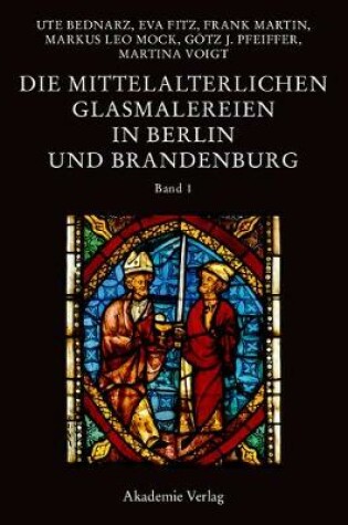 Cover of Die Mittelalterlichen Glasmalereien in Berlin Und Brandenburg