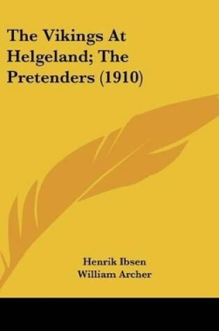 Cover of The Vikings At Helgeland; The Pretenders (1910)