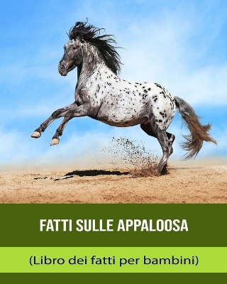 Book cover for Fatti sulle Appaloosa (Libro dei fatti per bambini)