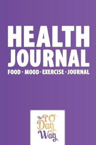 Cover of Health Journal - Food Mood Exercise Journal - The 90 Day Way