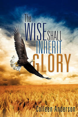 Book cover for The Wise Shall Inherit Glory