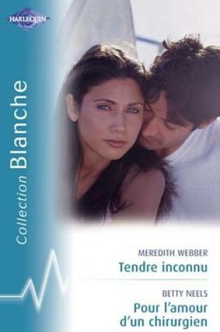 Cover of Tendre Inconnu - Pour L'Amour D'Un Chirurgien (Harlequin Blanche)