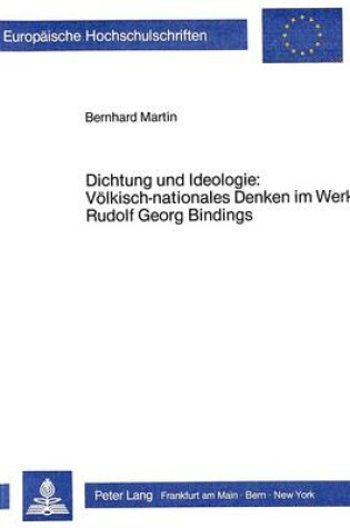 Cover of Dichtung Und Ideologie: Voelkisch-Nationales Denken Im Werk Rudolf Georg Bindings