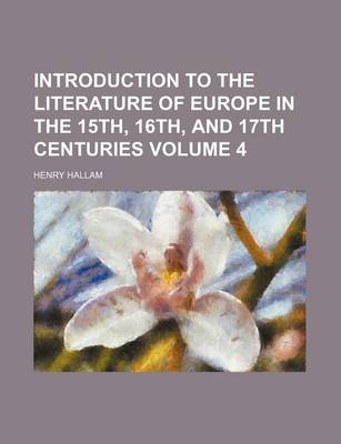 Book cover for Introduction to the Literature of Europe in the 15th, 16th, and 17th Centuries Volume 4