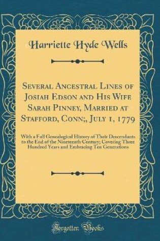 Cover of Several Ancestral Lines of Josiah Edson and His Wife Sarah Pinney, Married at Stafford, Conn;, July 1, 1779