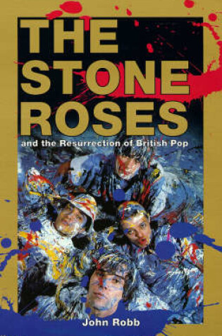 Cover of The Stone Roses And The Resurrection Of British Po