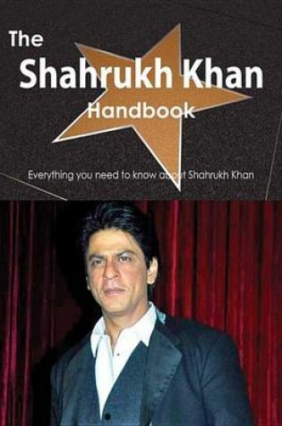 Cover of The Shahrukh Khan Handbook - Everything You Need to Know about Shahrukh Khan