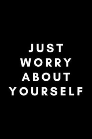 Cover of Just Worry About Yourself