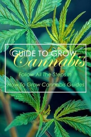 Cover of Guide To Grow Cannabis