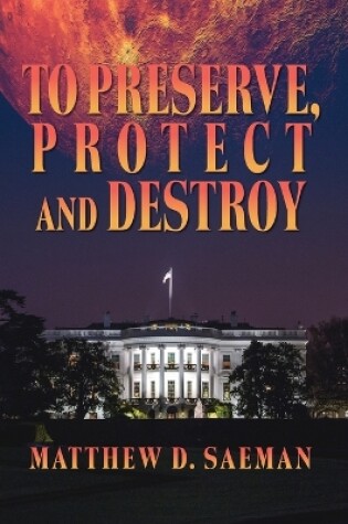 Cover of To Preserve, Protect and Destroy