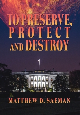 Cover of To Preserve, Protect and Destroy