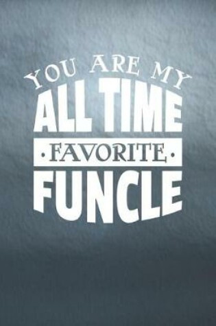 Cover of You Are My All Time Favorite Funcle