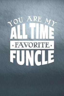 Book cover for You Are My All Time Favorite Funcle