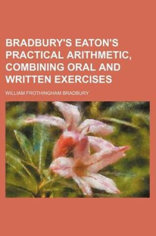 Cover of Bradbury's Eaton's Practical Arithmetic, Combining Oral and Written Exercises
