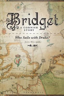 Book cover for Bridget - A Cornish Story Who Sails with Drake?