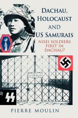 Cover of Dachau, Holocaust, and US Samurais