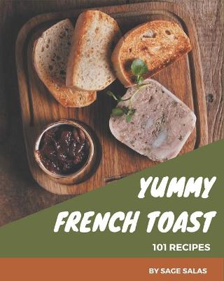 Book cover for 101 Yummy French Toast Recipes