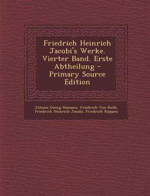 Book cover for Friedrich Heinrich Jacobi's Werke. Vierter Band. Erste Abtheilung - Primary Source Edition