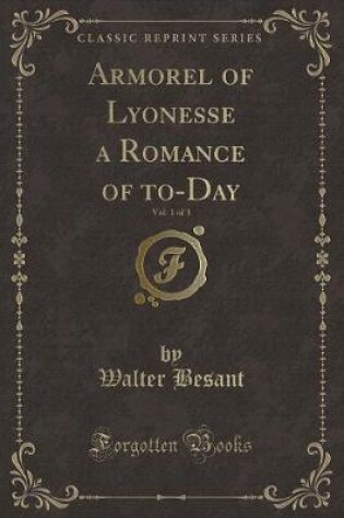 Cover of Armorel of Lyonesse a Romance of To-Day, Vol. 1 of 3 (Classic Reprint)