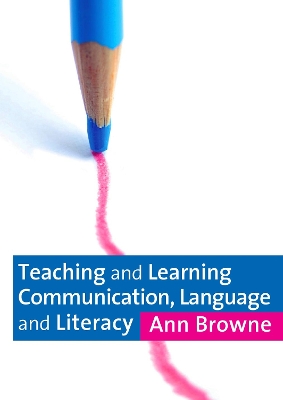Book cover for Teaching and Learning Communication, Language and Literacy