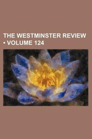 Cover of The Westminster Review (Volume 124)