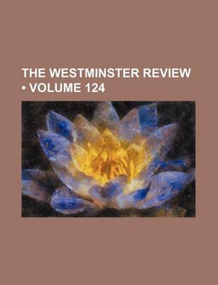 Book cover for The Westminster Review (Volume 124)