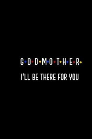 Cover of Godmother I'll Be There For You