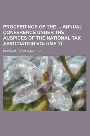 Cover of Proceedings of the Annual Conference Under the Auspices of the National Tax Association Volume 11