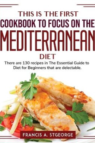 Cover of This is the first cookbook to focus on the mediterranean diet