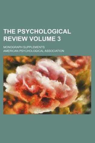 Cover of The Psychological Review Volume 3; Monograph Supplements