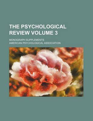 Book cover for The Psychological Review Volume 3; Monograph Supplements