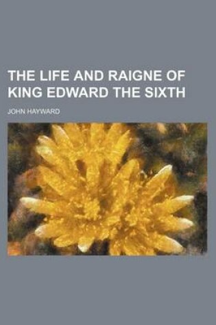 Cover of The Life and Raigne of King Edward the Sixth