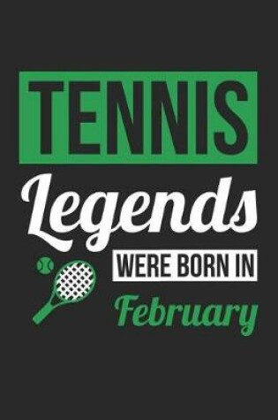 Cover of Tennis Notebook - Tennis Legends Were Born In February - Tennis Journal - Birthday Gift for Tennis Player