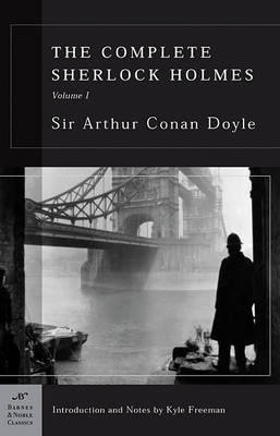 Book cover for The Complete Sherlock Holmes, Volume I (Barnes & Noble Classics Series)