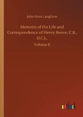 Book cover for Memoirs of the Life and Correspondence of Henry Reeve, C.B., D.C.L.