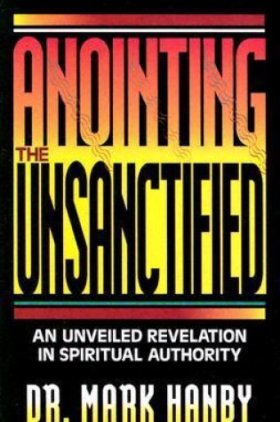 Cover of Anointing the Unsanctified