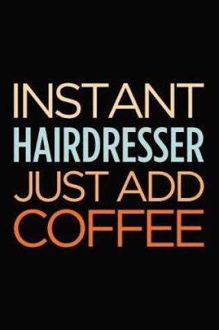 Cover of Instant hairdresser just add coffee