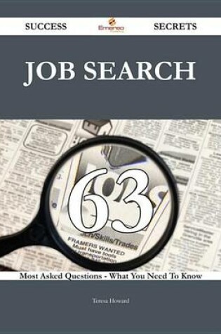 Cover of Job Search 63 Success Secrets - 63 Most Asked Questions on Job Search - What You Need to Know